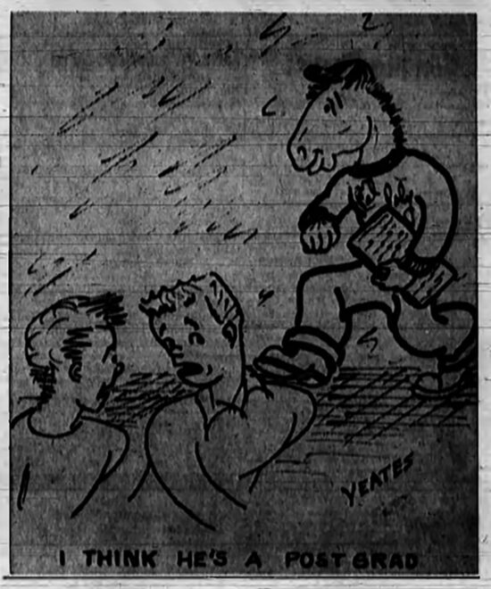 A rough cartoon of two students talking about another student with the head of a mustang, whispering "I think he's a post grad."